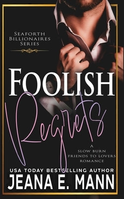 Foolish Regrets by Mann, Jeana E.