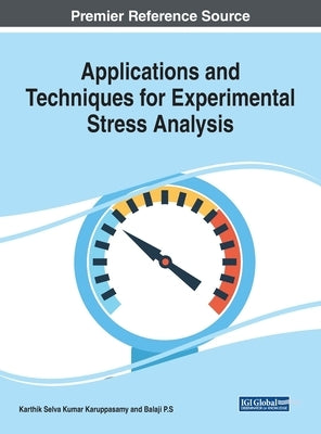Applications and Techniques for Experimental Stress Analysis by Karuppasamy, Karthik Selva Kumar
