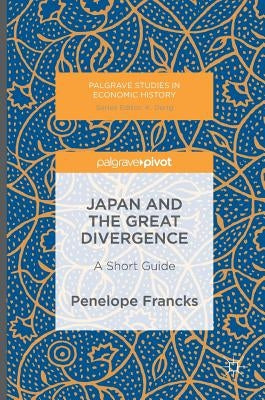Japan and the Great Divergence: A Short Guide by Francks, Penelope