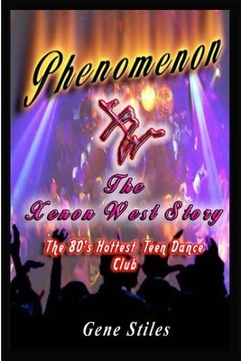 Phenomenon - The Xenon West Story by Stiles, Gene