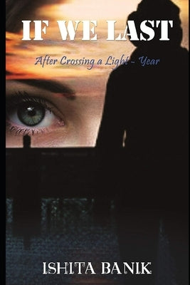 If We Last: After Crossing a Light-year by Banik, Ishita