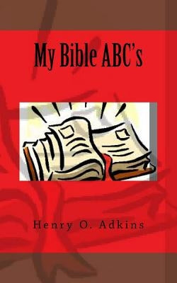 My Bible ABC's by Adkins Mpa, Henry O.