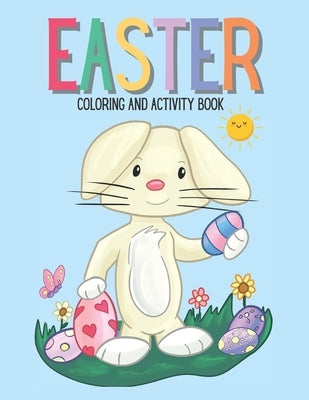 Easter Coloring And Activity Book: Easter Activity Book for Kids, Coloring Pages and Activities for Kids Ages 5 And Up by White, Mindy