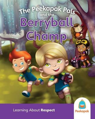 The Peekapak Pals and the Berryball Champ: Version: PK by Peekapak