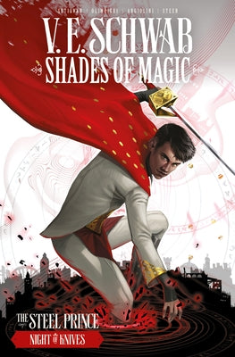 Shades of Magic: The Steel Prince Vol. 2: Night of Knives (Graphic Novel) by Schwab, V. E.