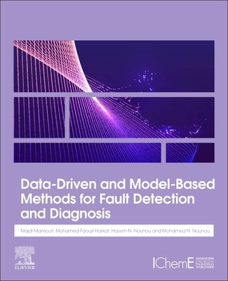 Data-Driven and Model-Based Methods for Fault Detection and Diagnosis by Mansouri, Majdi