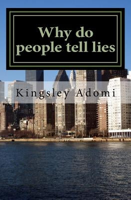 Why do people tell lies: Lies is the mother tongue of the Devil by Adomi, Kingsley S.
