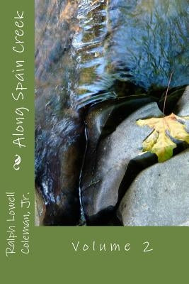 Along Spain Creek: Volume 2 by Coleman Jr, Ralph Lowell