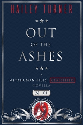 Out of the Ashes: A Metahuman Files: Classified Novella by Turner, Hailey