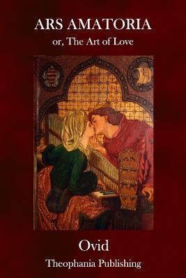 Ars Amatoria: or, The Art of Love by Riley, Henry T.