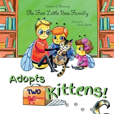 The Five Little Bees Family: Adopts Two Kittens by Blooming, Carolina J.