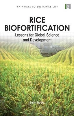 Rice Biofortification: Lessons for Global Science and Development by Brooks, Sally