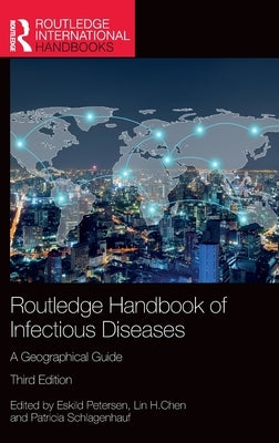 Routledge Handbook of Infectious Diseases: A Geographical Guide by Petersen, Eskild