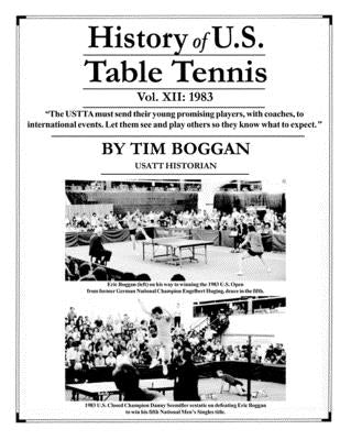 History of U.S. Table Tennis Volume 12 by Boggan, Tim