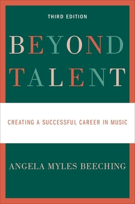 Beyond Talent: Creating a Successful Career in Music by Beeching, Angela Myles