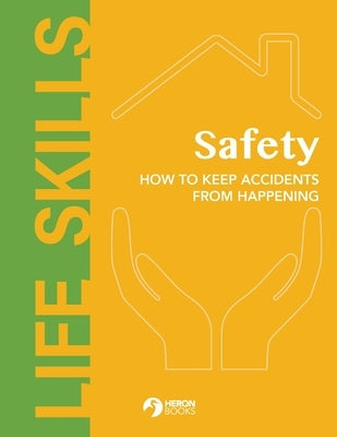 Safety - How to Keep Accidents From Happening by Books, Heron