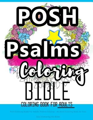 Posh Coloring Books For Adults: Psalms Coloring - An Adult Coloring Book for Your Soul (Colouring the Bible): Faith in Jesus - God is with You: Bible by Coloring Booksfor Adults Relaxation