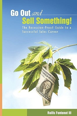 Go Out and Sell Something!: The Recession-Proof Guide to a Successful Sales Career by Votaw, Melanie