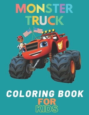 Monster Truck Coloring Book: A Fun Coloring Book For Kids for Boys and Girls (Monster Truck Coloring Books For Kids) by Ouaziry, Karim El