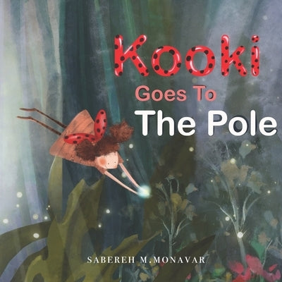 Kooki Goes to the Pole by Monavar, Sabereh M.