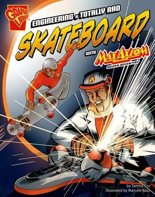 Engineering a Totally Rad Skateboard with Max Axiom, Super Scientist by Enz, Tammy