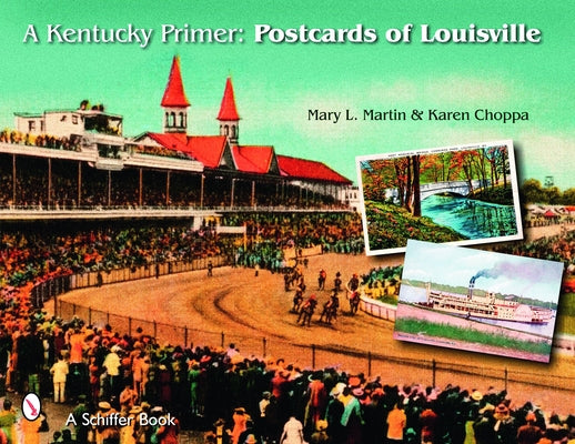 A Kentucky Primer: Postcards of Louisville by Martin, Mary