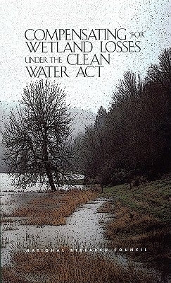 Compensating for Wetland Losses Under the Clean Water Act by National Research Council