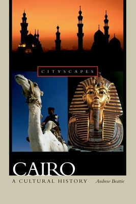 Cairo: A Cultural History by Beattie, Andrew