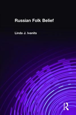 Russian Folk Belief by Ivanits, Linda J.