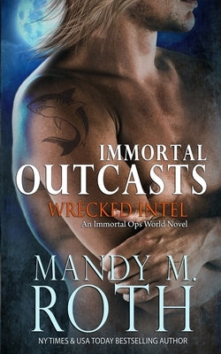 Wrecked Intel: An Immortal Ops World Novel by Roth, Mandy M.
