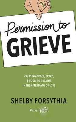 Permission to Grieve: Creating Grace, Space, & Room to Breathe in the Aftermath of Loss by Zamora, Stephenie