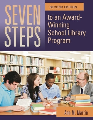 Seven Steps to an Award-Winning School Library Program by Martin, Ann M.