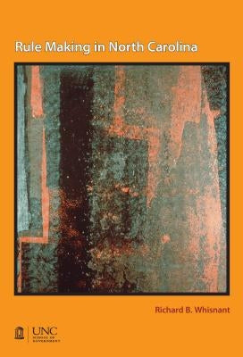 Rule Making in North Carolina by Whisnant, Richard B.