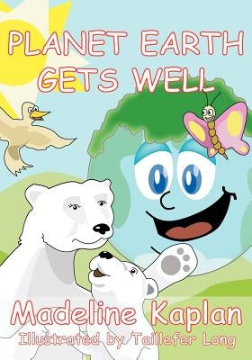 Planet Earth Gets Well by Kaplan, Madeline