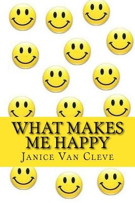 What Makes Me Happy by Van Cleve, Janice