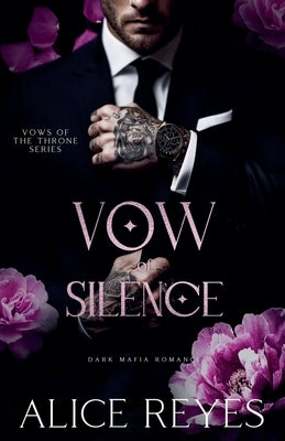 Vow of Silence: Dark Mafia Romance by Reyes, Alice
