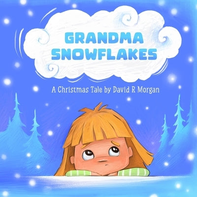 Grandma Snowflakes: A Christmas Tale by Morgan, David R.