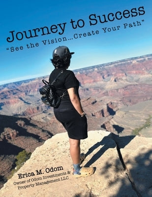 Journey to Success: See the Vision...Create Your Path by Odom, Erica M.
