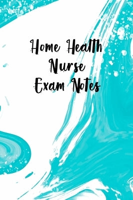 Home Health Nurse Exam Notes: Funny Nursing Theme Notebook - Includes: Quotes From My Patients and Coloring Section - Gift For Your Favorite Home He by Destephen, Julia L.