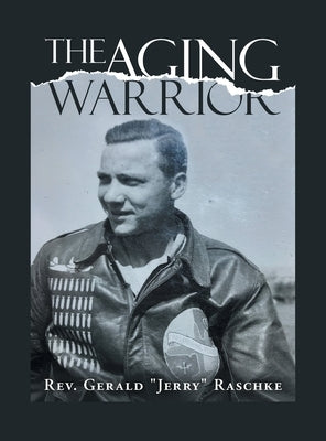 The Aging Warrior by Raschke, Gerald Jerry