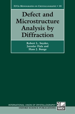 Defect and Microstructure Analysis by Diffraction by Snyder, Robert L.