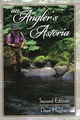 Angler's Astoria by Hughes, Dave