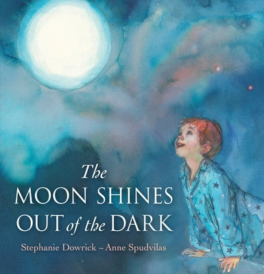 The Moon Shines Out of the Dark by Dowrick, Stephanie