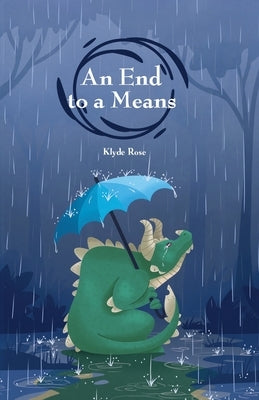 An End to a Means by Rose, Klyde