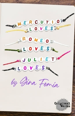 Mercutio Loves Romeo Loves Juliet Loves by Femia, Gina