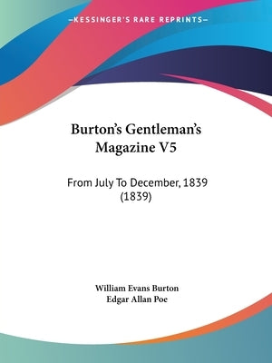Burton's Gentleman's Magazine V5: From July To December, 1839 (1839) by Burton, William Evans