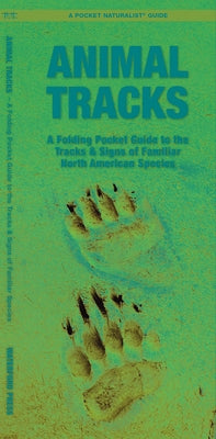 Animal Tracks: A Folding Pocket Guide to the Tracks & Signs of Familiar North American Species by Kavanagh, James