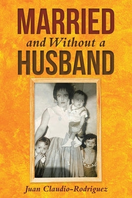 Married and Without a Husband by Claudio-Rodriguez, Juan