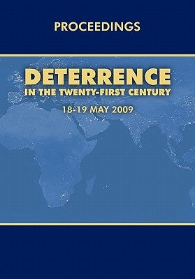 Deterrence in the Twenty-first Century: Conference Proceedings, London 18-19 May, 2009 by Air Force Research Institute