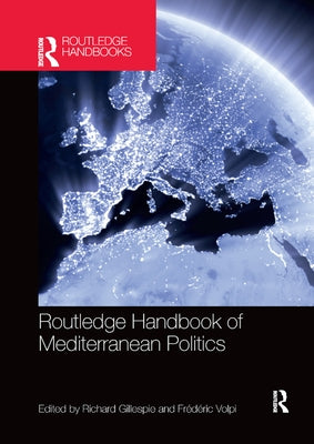 Routledge Handbook of Mediterranean Politics by Gillespie, Richard